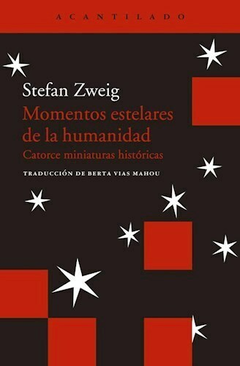 MOMENTOS ESTELARES DE LA HUMANIDAD - STEFAN ZWEIG - ACANTILADO