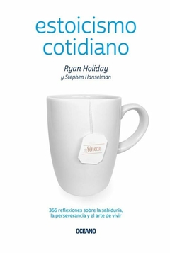 ESTOICISMO COTIDIANO - RYAN HOLIDAY / STEPHEN HANSELMAN - OCEANO