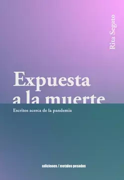 EXPUESTA A LA MUERTE - RITA SEGATO - METALES PESADOS