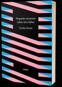 PEQUEÑO RECUENTO SOBRE MIS FALTAS - CECILIA PAVÓN - OVEROL