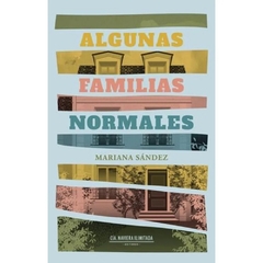 ALGUNAS FAMILIAS NORMALES - MARIANA SÁNDEZ - CÍA. NAVIERA ILIMITADA