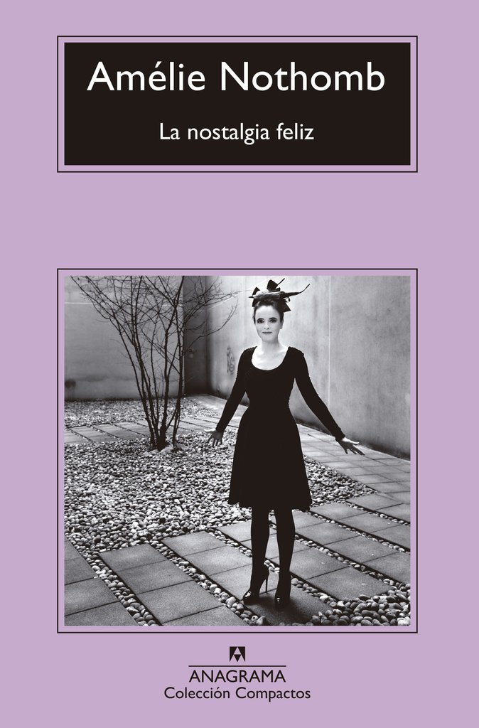 LA NOSTALGIA FELIZ - AMELIE NOTHOMB - Anagrama