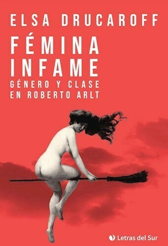 FÉMINA INFAME - ELSA DRUCAROFF - LETRAS DEL SUR