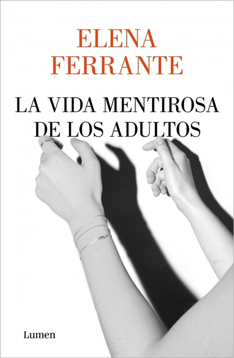 LA VIDA MENTIROSA DE LOS ADULTOS - Elena Ferrante - LUMEN