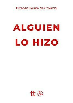 ALGUIEN LO HIZO - ESTEBAN FEUNE DE COLOMBI - LIBRETTO