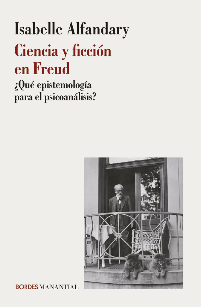 CIENCIA Y FICCIÓN EN FREUD - ISABELLE ALFANDARY - MANANTIAL