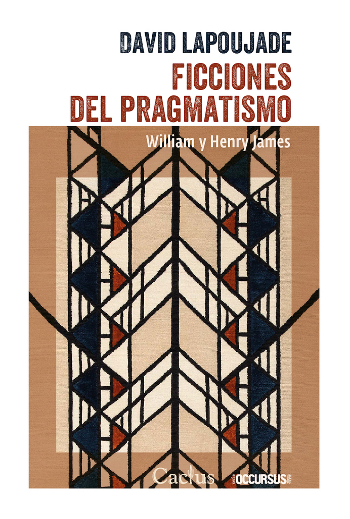 FICCIONES DEL PRAGMATISMO - DAVID LAPOUJADE - CACTUS