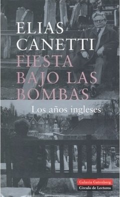 Fiesta bajo las bombas - Elias Canetti - Galaxia Gutemberg