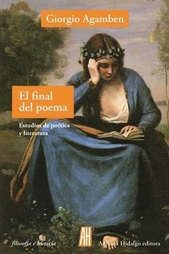 EL FINAL DEL POEMA - GIORGIO AGAMBEN - ADRIANA HIDALGO