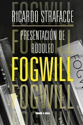 PRESENTACION DE RODOLFO FOGWILL - RICARDO STRAFACCE - BLATT Y RIOS