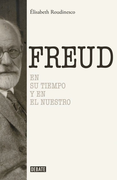 SIGMUND FREUD - ELISABETH ROUDINESCO - DEBATE