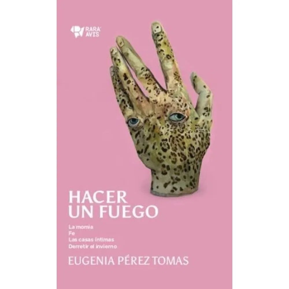 HACER UN FUEGO - EUGENIA PÉREZ TOMAS - RARA AVIS