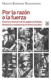 POR LA RAZÓN O LA FUERZA - MARCOS ROITMAN ROSENMANN - Siglo XXI ESPAÑA