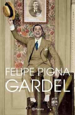 GARDEL - FELIPE PIGNA - Planeta