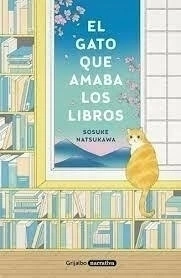 EL GATO QUE AMABA LOS LIBROS - SOSUKE NATSUKAWA - GRIJALBO