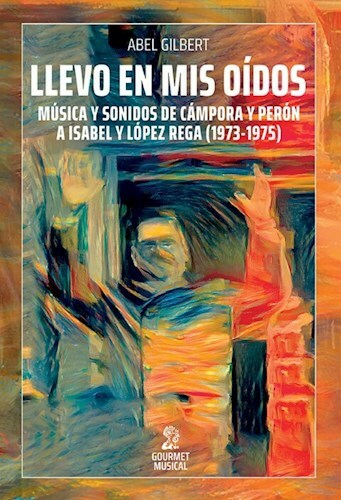 LLEVO EN MIS OÍDOS - ABEL GILBERT - GOURMET MUSICAL