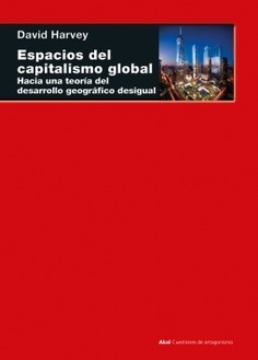 ESPACIOS DEL CAPITALISMO GLOBAL - DAVID HARVEY - AKAL