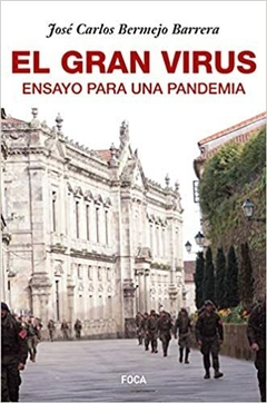 EL GRAN VIRUS. ENSAYO PARA UNA PANDEMIA - JOSÉ CARLOS BERMEJO BARRERA - FOCA