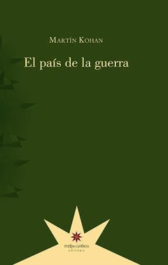 EL PAÍS DE LA GUERRA - Martin Kohan - ETERNA CADENCIA