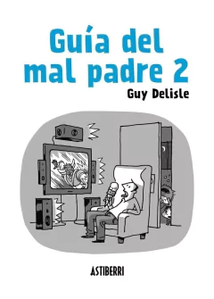 Guía del mal padre 2 - Guy Delisle - Astiberri