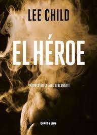 EL HÉROE - LEE CHILD - BLATT Y RÍOS