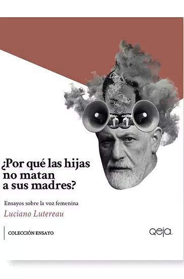 ¿POR QUÉ LAS HIJAS NO MATAN A SUS MADRES? - LUCIANO LUTEREAU - QEJA