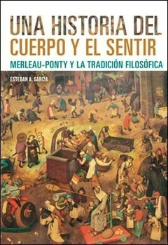 UNA HISTORIA DEL CUERPO Y EL SENTIR - ESTEBAN GARCÍA - SB