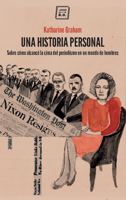 UNA HISTORIA PERSONAL - KATHARINE GRAHAM - Libros del K. O.