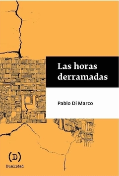 LAS HORAS DERRAMADAS - PABLO DI MARCO - DUALIDAD