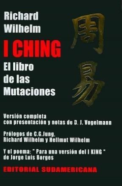 I CHING - RICHARD WILHELM - SUDAMERICANA