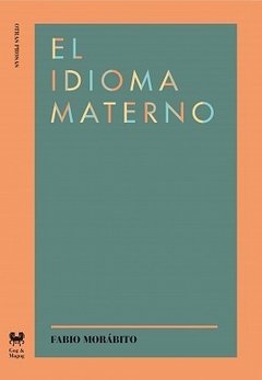 El idioma materno - Fabio Morábito - Gog Y Magog