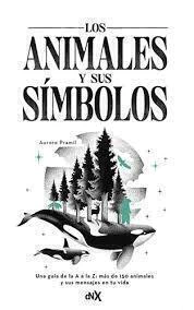 LOS ANIMALES Y SUS SIMBOLOS - AURORE PRAMIL - REY NARANJO