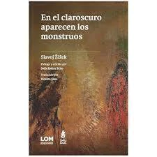 EN EL CLAROSCURO APARECEN LOS MONSTRUOS - ZIZEK SLAVOJ - TINTA LIMON