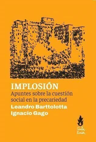 IMPLOSIÓN - LEANDRO BARTTOLOTTA / IGNACIO GAGO - TINTA LIMÓN