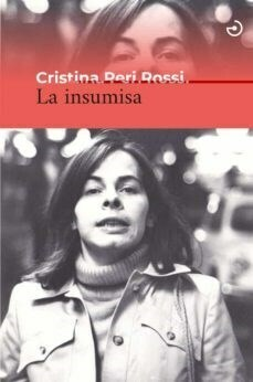 LA INSUMISA - CRISTINA PERI ROSSI - MENOSCUARTO