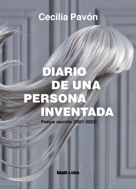 DIARIO DE UNA PERSONA INVENTADA - CECILIA PAVÓN - BLATT Y RÍOS