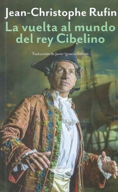 La vuelta al mundo del rey Cibelino - Jean- Christophe Rufin - Cuenco de plata