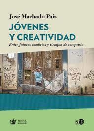 JÓVENES Y CREATIVIDAD - JOSÉ MACHADO PAIS - NED