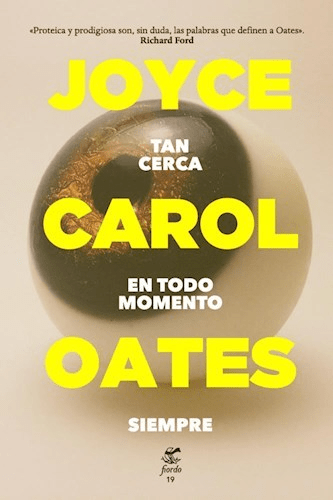 Tan cerca en todo momento siempre - Joyce Carol Oates - Fiordo editorial