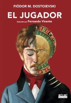 EL JUGADOR - FIÓDOR M. DOSTOIEVSKI / FERNANDO VICENTE - AKAL