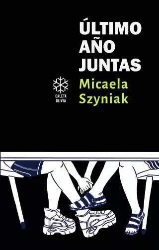 ÚLTIMO AÑOS JUNTAS - MICAELA SZYNIAK - CALETA OLIVIA