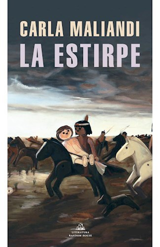 LA ESTIRPE - CARLA MALIANDI - RANDOM HOUSE