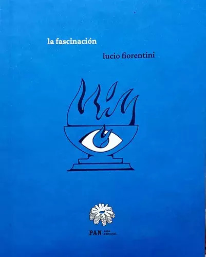 LA FASCINACIÓN - LUCIO FIORENTINI - PAN CASA EDITORIAL