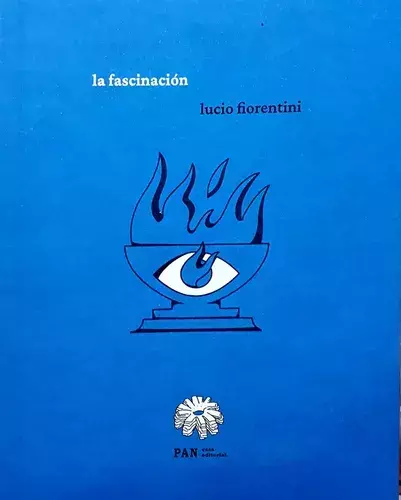 LA FASCINACIÓN - LUCIO FIORENTINI - PAN CASA EDITORIAL