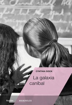 La galaxia caníbal - Cynthia Ozick - Mardulce