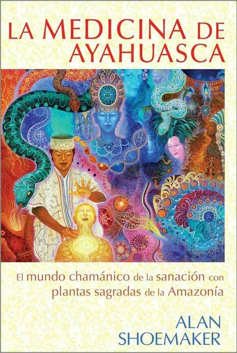 LA MEDICINA DEL AYAHUASCA - ALAN SHOEMAKER - INNER TRADITIONS