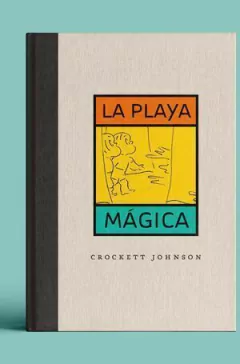 LA PLAYA MÁGICA - CROCKETT JOHNSON - CORIMBO
