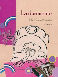 LA DURMIENTE - MARIA TERESA ANDRUETTO - ISTVANSCH - CALIBROSCOPIO