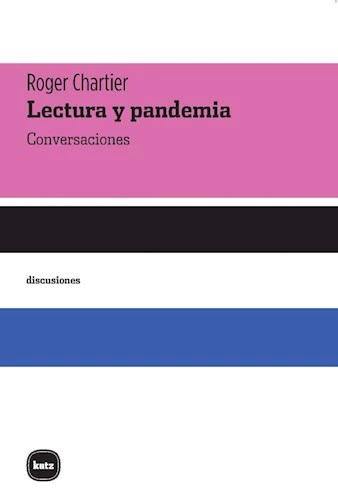 LECTURA Y PANDEMIA. CONVERSACIONES - ROGER CHARTIER - KATZ