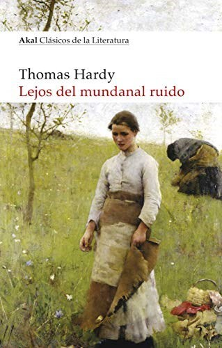 LEJOS DEL MUNDANAL RUIDO - THOMAS HARDY - Akal